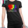 Be careful who you hate It could be someone you love shirt
