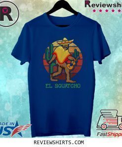 Bigfoot El Squatcho Shirt