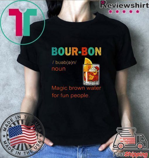 Bourbon magic brown water for fun people vintage shirt