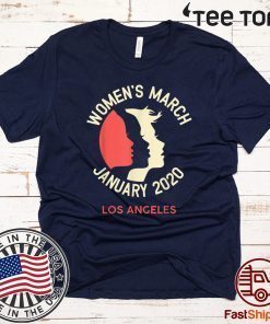 Women's March January 18 2020 Los Angeles Shirts