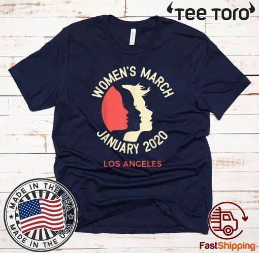 Women's March January 18 2020 Los Angeles Shirts