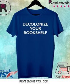 Decolonize Your Bookshelf Shirt