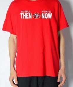 Faithful Then Faithful Now T-Shirt