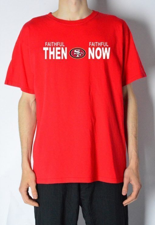 Faithful Then Faithful Now T-Shirt