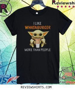 Baby Yoda I Like Whataburger More Than People Shirt