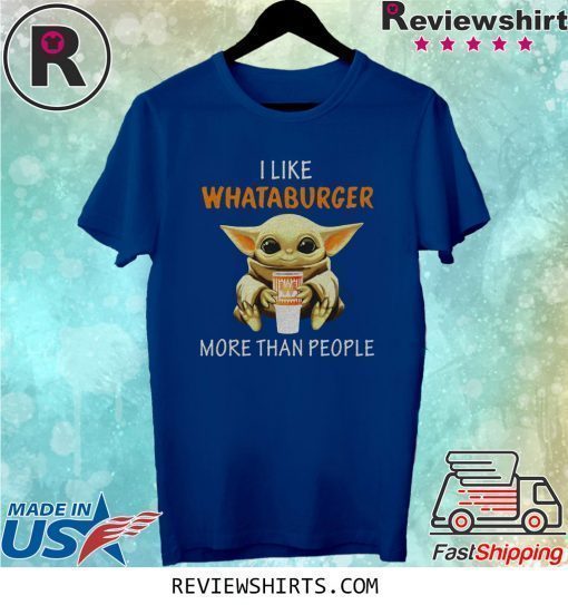 Baby Yoda I Like Whataburger More Than People Shirt