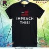 Judge Jeanine Impeach This T-Shirt