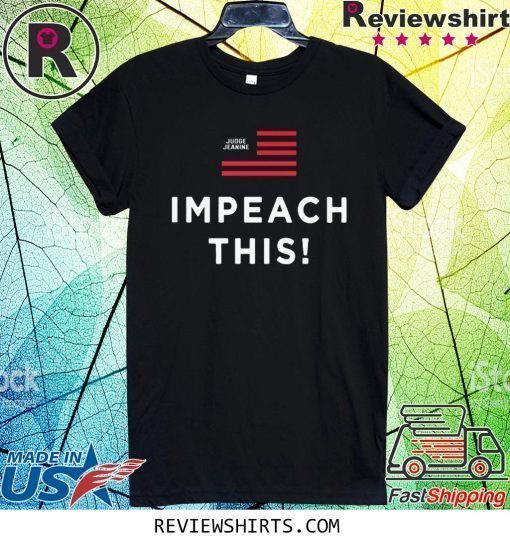 Judge Jeanine Impeach This T-Shirt