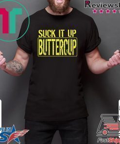 Suck It Up Buttercup Shirt