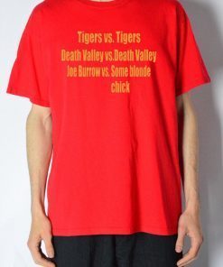 Tigers vs Tigers Death Valley vs Death Valley Joe Burrow vs Some Blonde Chick T-Shirt