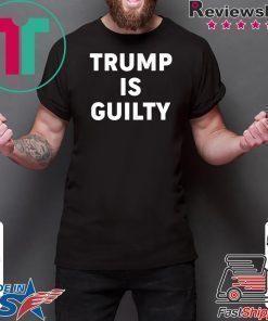 Trump is Guilty Tshirt