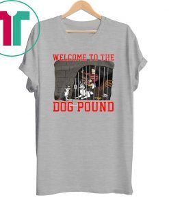 Welcome To The Dog Pound Shirt