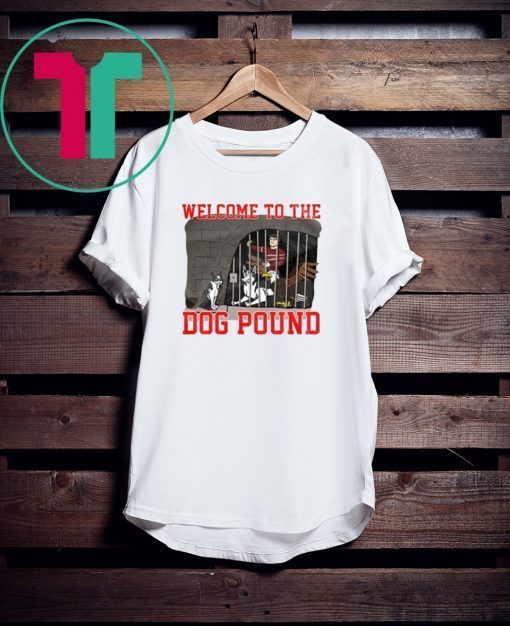 Welcome To The Dog Pound Shirt