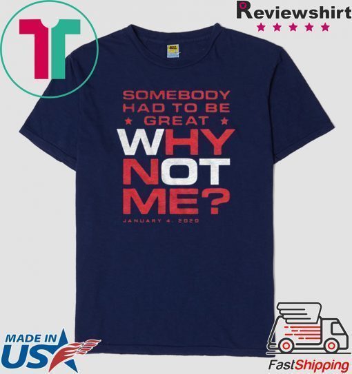 Why Not Me T-Shirt