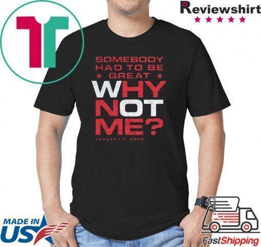 Why Not Me T-Shirt