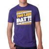 YOU LIKE DAT T-SHIRT