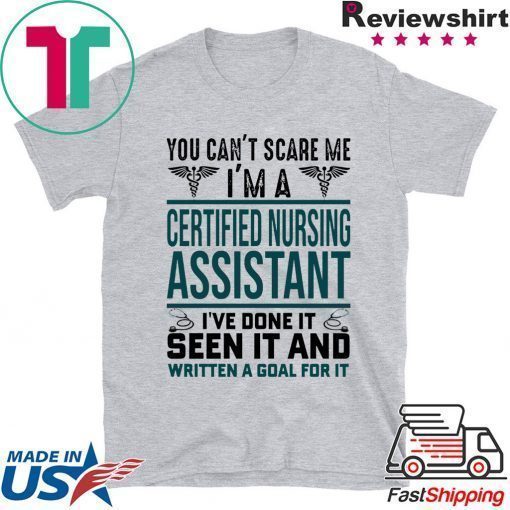 You Can’t Scare me i’m A Certified Nursing Asistant Shirt