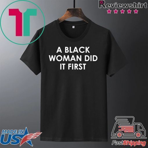 A Black Woman Did It First Tshirt