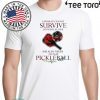 A Woman Cannot Survive On Wine Alone She Also Needs To Play Pickleball 2020 T-Shirt