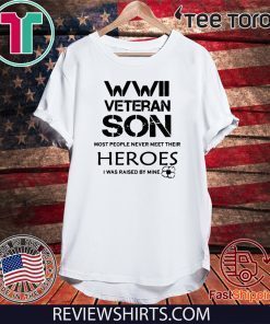 WWII Veteran Son Most People Never Meet Shirt