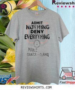 ADMIT NOTHING DENY EVERYTHING SHIRT