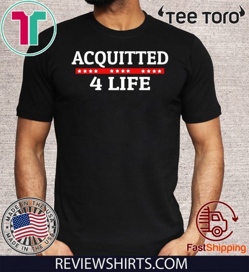 Acquitted 4 Life Impeachment Donald Trump 2020 T-Shirt