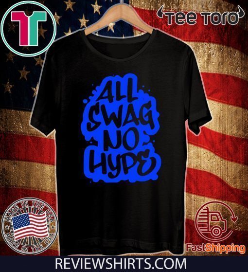 All Swag No Hype Urban Saying Cool Quote Graffiti Style Tee Shirt