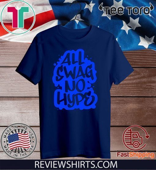 All Swag No Hype Urban Saying Cool Quote Graffiti Style Tee Shirt