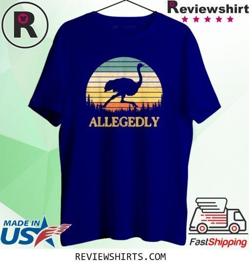 Allegedly Ostrich Retro Flightless Bird Lover Shirt