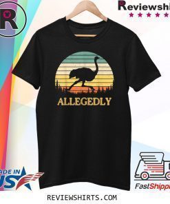 Allegedly Ostrich Retro Flightless Bird Lover Shirt