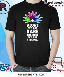 Alone We Are Rare Together We Are Strong Rare Disease Day Shirt