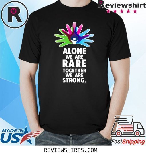 Alone We Are Rare Together We Are Strong Rare Disease Day Shirt