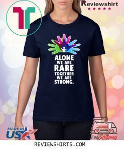 Alone We Are Rare Together We Are Strong Rare Disease Day Shirt