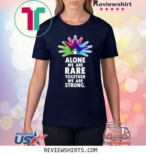 Alone We Are Rare Together We Are Strong Rare Disease Day Shirt