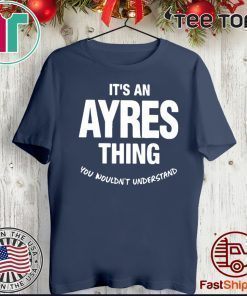 Ayres Thing Name Family Gift T-Shirt