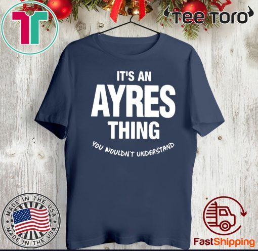 Ayres Thing Name Family Gift T-Shirt