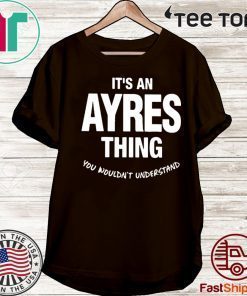 Ayres Thing Name Family Gift T-Shirt