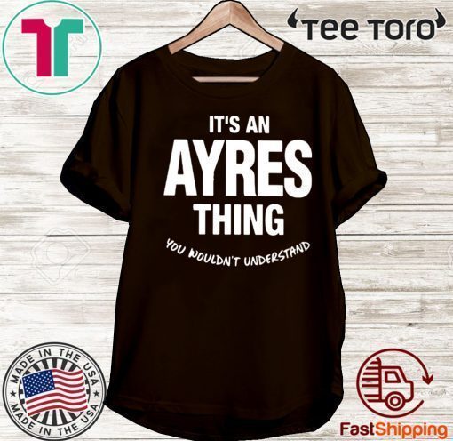 Ayres Thing Name Family Gift T-Shirt