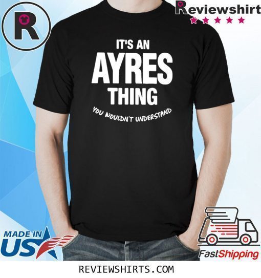 Ayres Thing Name Family Shirt