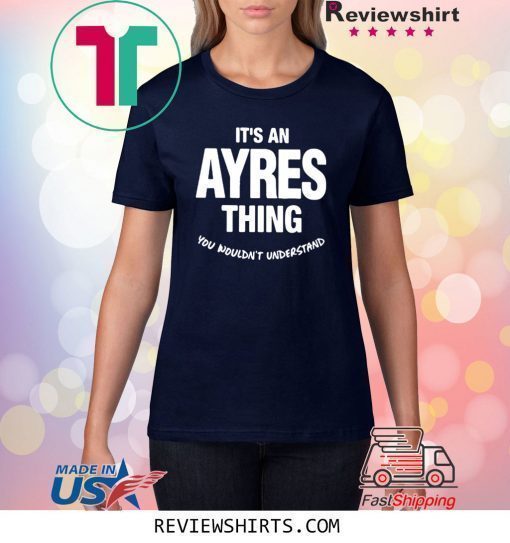 Ayres Thing Name Family Shirt