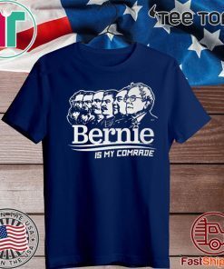 BERNIE SANDERS IS MY COMRADE SHIRT - BERNIE SANDERS