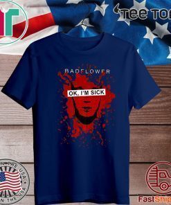 Badflower OK Shirt - I'm Sick Anniversary Official T-Shirt