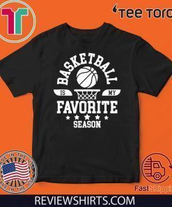 Basketball Is My Favorite Season Basketball Team Shirt