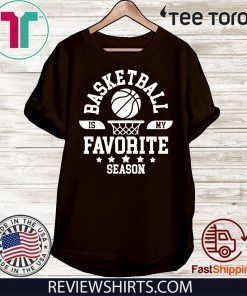 Basketball Is My Favorite Season Basketball Team Shirt