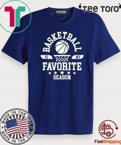 Basketball Is My Favorite Season Basketball Team Shirt