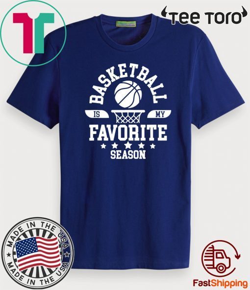 Basketball Is My Favorite Season Basketball Team Shirt