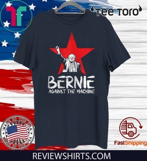 Bernie Sanders Against The Machine Red Star 2020 President Shirt