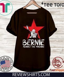 Bernie Sanders Against The Machine Red Star 2020 President Shirt