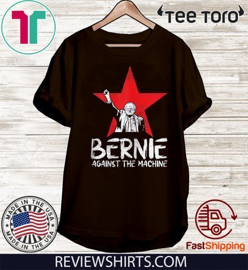 Bernie Sanders Against The Machine Red Star 2020 President Shirt