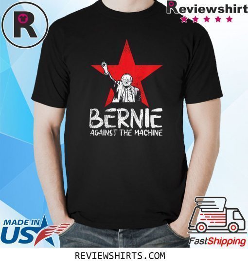 Bernie Sanders Against The Machine Red Star 2020 President T-Shirt